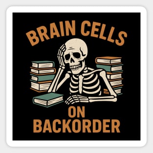 Brain Cells on Backorder Funny Skeleton Study Humor Graphic Magnet